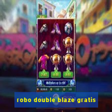 robo double blaze gratis